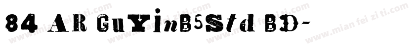 84 AR GuYinB5Std BD字体转换